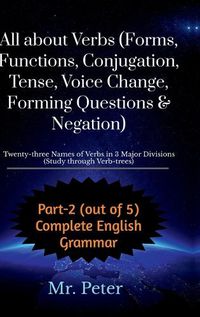 Cover image for All about Verbs (Forms, Functions, Conjugation, Tense, Voice Change, Forming Questions & Negation)