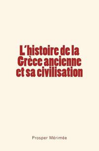 Cover image for L'histoire de la Grece ancienne et sa civilisation