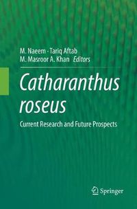 Cover image for Catharanthus roseus: Current Research and Future Prospects