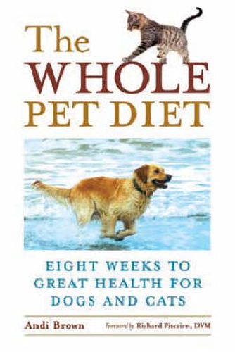 Cover image for Whole Pet Diet: Eight Weeks to Great Health for Dogs and Cats