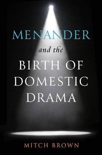 Cover image for Menander and the Birth of Domestic Drama