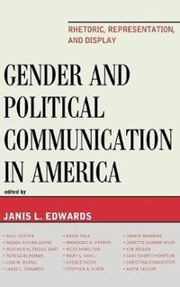 Cover image for Gender and Political Communication in America: Rhetoric, Representation, and Display