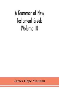 Cover image for A grammar of New Testament Greek (Volume II)