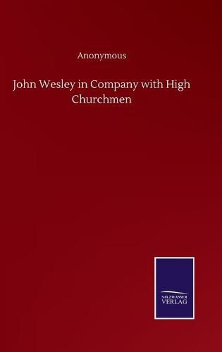 Cover image for John Wesley in Company with High Churchmen