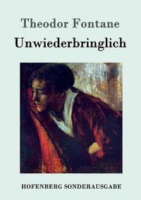 Cover image for Unwiederbringlich: Roman