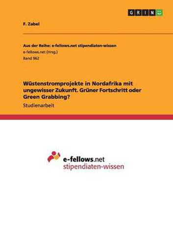 Cover image for Wustenstromprojekte in Nordafrika mit ungewisser Zukunft. Gruner Fortschritt oder Green Grabbing?