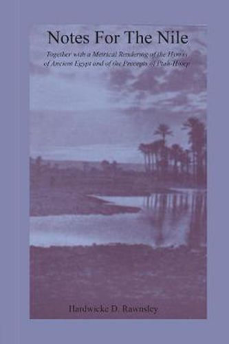 Cover image for Notes For The Nile: Together with a Metrical Rendering of the Hymns of Ancient Egypt and of the Precepts of Ptah-Hotep