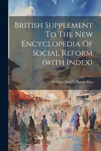 Cover image for British Supplement To The New Encyclopedia Of Social Reform (with Index)