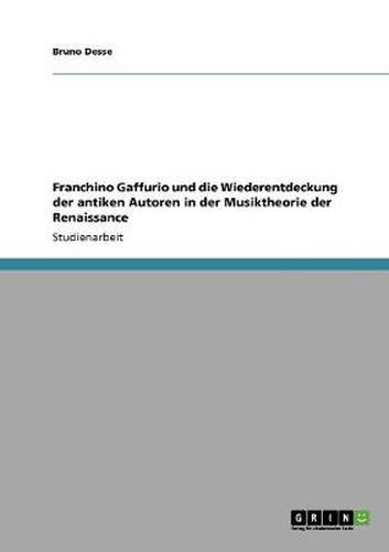 Cover image for Franchino Gaffurio und die Wiederentdeckung der antiken Autoren in der Musiktheorie der Renaissance