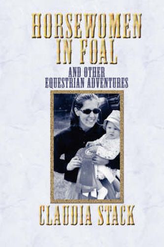 Cover image for Horsewomen in Foal and Other Equestrian Adventures