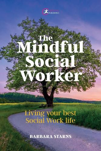 Cover image for The Mindful Social Worker: Living your best social work life