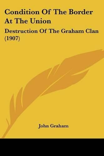 Cover image for Condition of the Border at the Union: Destruction of the Graham Clan (1907)