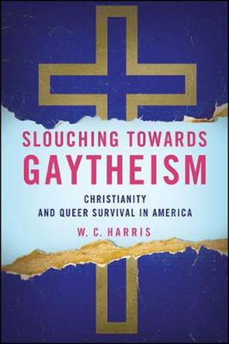 Slouching towards Gaytheism: Christianity and Queer Survival in America