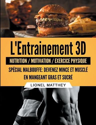 Cover image for L'entrainement 3d special malbouffe: Devenez mince et muscle en mangeant gras et sucre