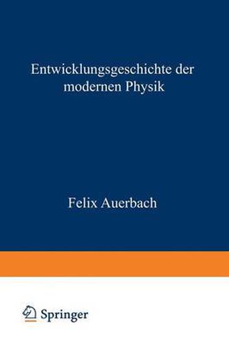 Cover image for Entwicklungsgeschichte Der Modernen Physik: Zugleich Eine UEbersicht Ihrer Tatsachen Gesetze Und Theorien