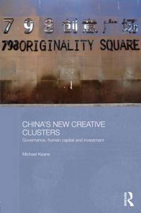 Cover image for China's New Creative Clusters: Governance, Human Capital and Investment