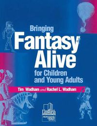 Cover image for Bringing Fantasy Alive for Children and Young Adults
