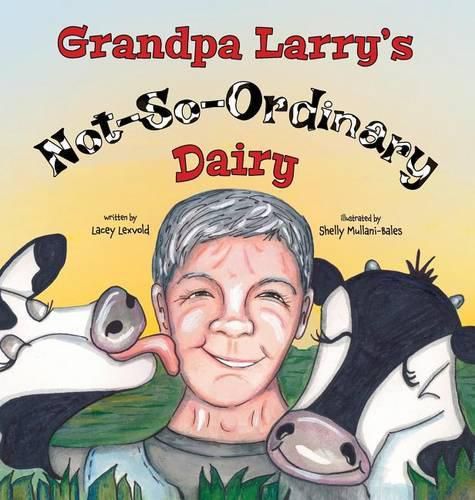 Cover image for Grandpa Larry's Not-So-Ordinary Dairy