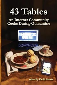 Cover image for 43 Tables: An Internet Community Cooks During Quarantine