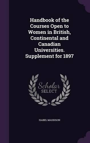 Cover image for Handbook of the Courses Open to Women in British, Continental and Canadian Universities. Supplement for 1897