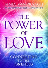 Cover image for The Power of Love: Connecting to the Oneness