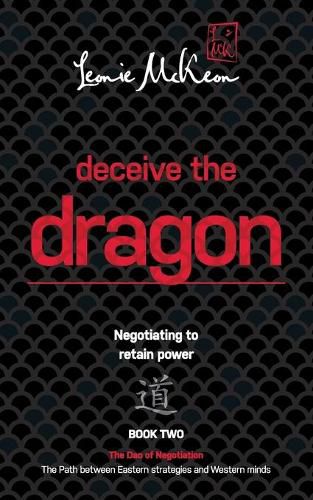 Deceive the Dragon: Negotiating to Retain Power: Book Two