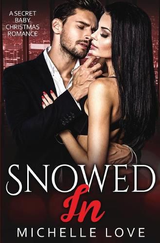 Cover image for Snowed In: A Secret Baby Christmas Romance