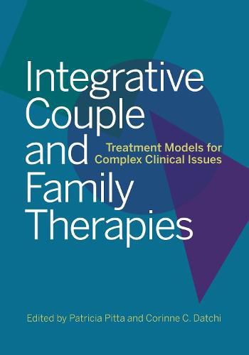 Cover image for Integrative Couple and Family Therapies: Treatment Models for Complex Clinical Issues