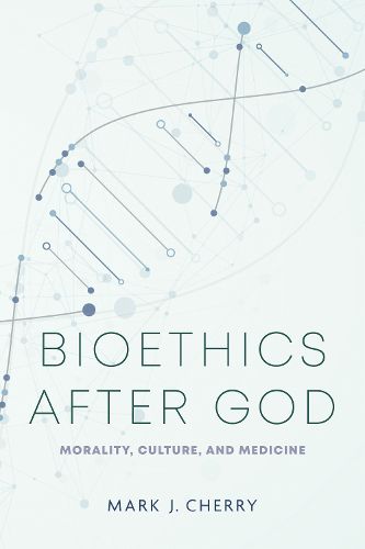 Cover image for Bioethics after God