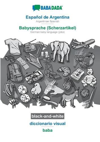 Cover image for BABADADA black-and-white, Espanol de Argentina - Babysprache (Scherzartikel), diccionario visual - baba: Argentinian Spanish - German baby language (joke), visual dictionary