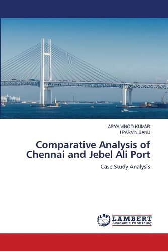 Cover image for Comparative Analysis of Chennai and Jebel Ali Port