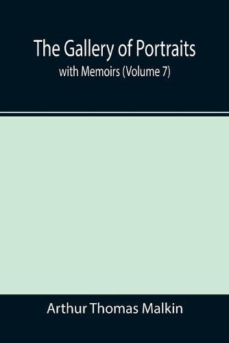 The Gallery of Portraits: with Memoirs (Volume 7)