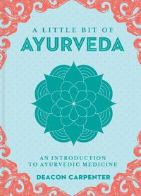Cover image for Little Bit of Ayurveda, A: An Introduction to Ayurvedic Medicine