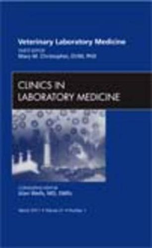 Cover image for Veterinary Laboratory Medicine, An Issue of Clinics in Laboratory Medicine