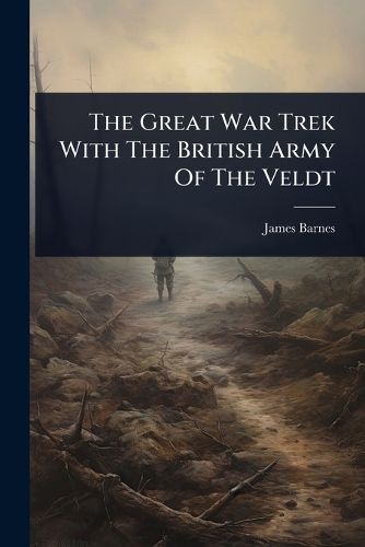 Cover image for The Great War Trek With The British Army Of The Veldt
