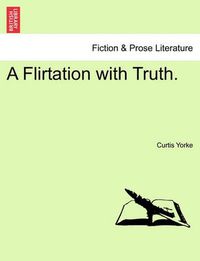 Cover image for A Flirtation with Truth.