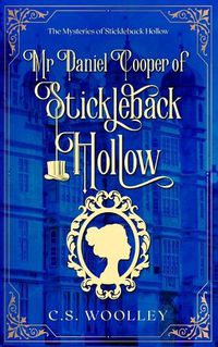 Cover image for Mr Daniel Cooper of Stickleback Hollow: A British Victorian Cozy Mystery