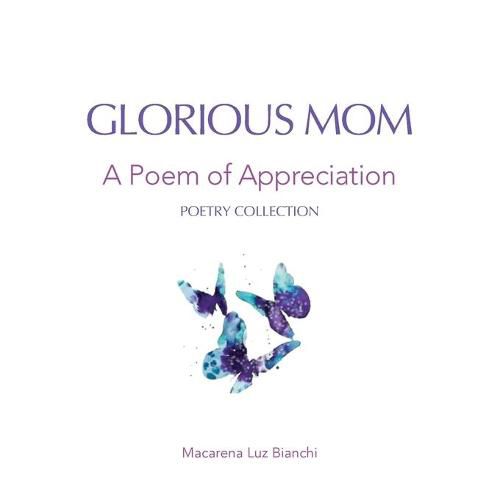 Cover image for Glorious Mom: A Poem of Appreciation