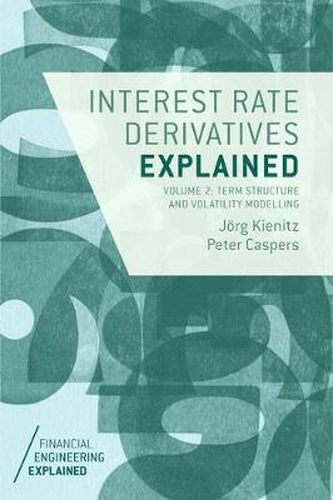 Cover image for Interest Rate Derivatives Explained: Volume 2: Term Structure and Volatility Modelling