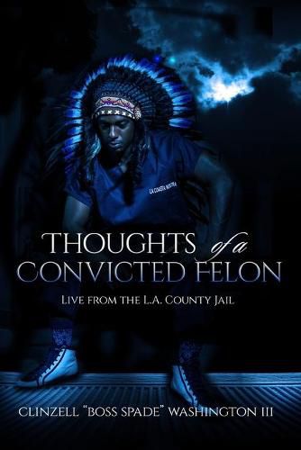 Cover image for Thoughts of a Convicted Felon Live From The LA County Jail: Live From The LA County Jail