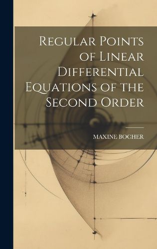 Cover image for Regular Points of Linear Differential Equations of the Second Order