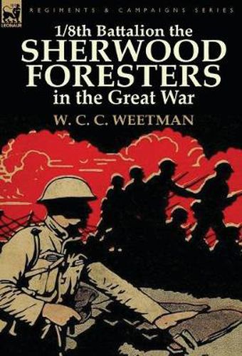 Cover image for 1/8th Battalion the Sherwood Foresters in the Great War