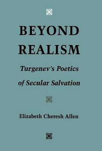 Beyond Realism: Turgenev's Poetics of Secular Salvation