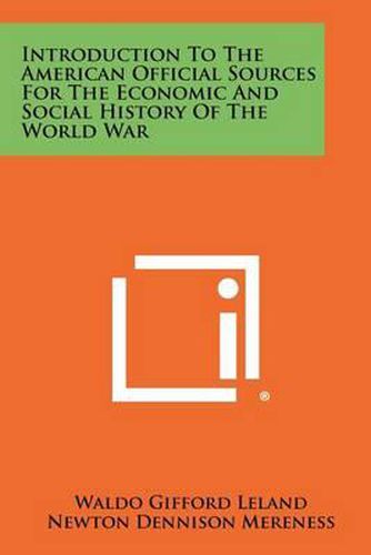 Cover image for Introduction to the American Official Sources for the Economic and Social History of the World War