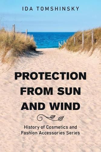 Cover image for Protection from Sun and Wind: History of Cosmetics and Fashion Accessories Series