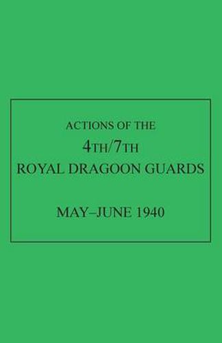 Cover image for Actions of the 4th/7th Royal Dragoon Guards, May-June 1940