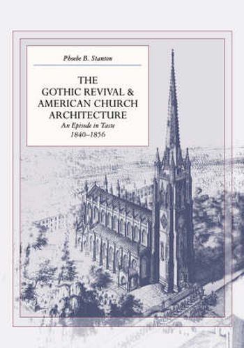 Cover image for The Gothic Revival and American Church Architecture: An Episode in Taste, 1840-1856