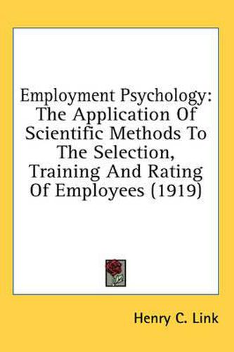 Cover image for Employment Psychology: The Application of Scientific Methods to the Selection, Training and Rating of Employees (1919)