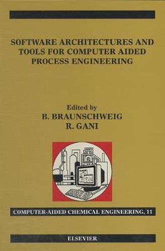 Cover image for Software Architectures and Tools for Computer Aided Process Engineering