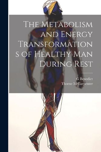 Cover image for The Metabolism and Energy Transformations of Healthy Man During Rest